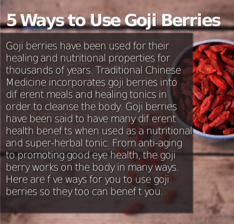 5 Ways to Use Goji Berries » Columbus Acupuncture LLC Discover a